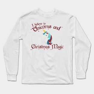 Believe in Christmas Unicorns and Christmas Magic Long Sleeve T-Shirt